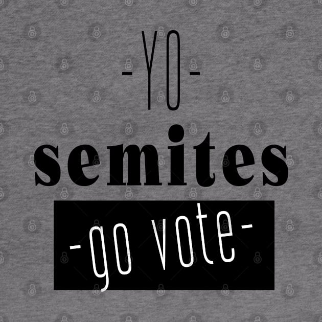 Yo Semites GO VOTE by SAM DLS